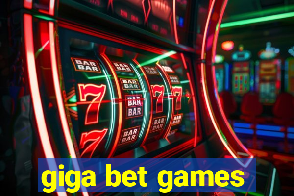 giga bet games